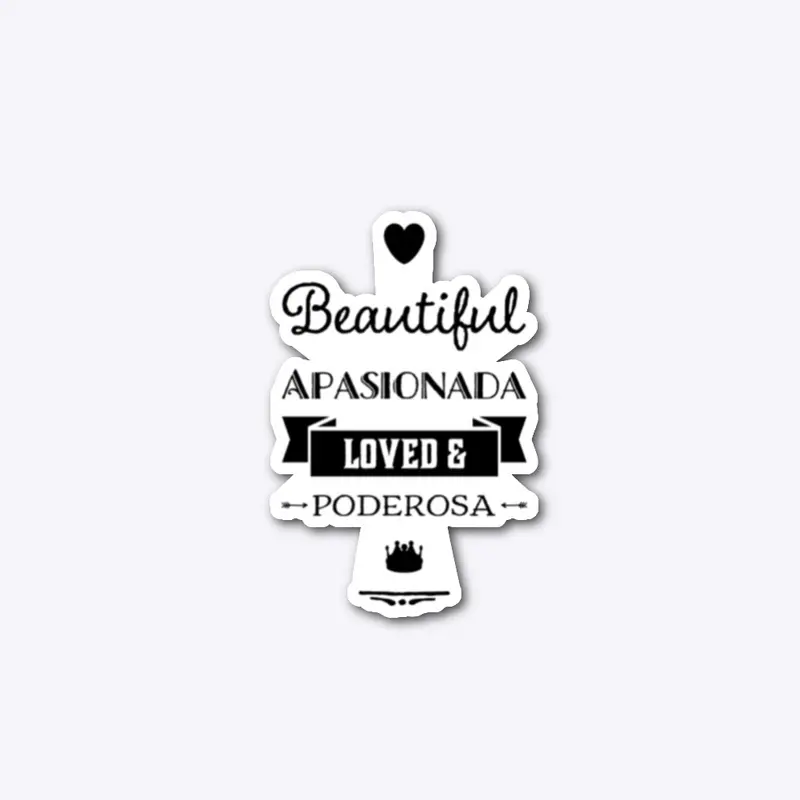 Beautiful Apasionada Loved & Poderosa